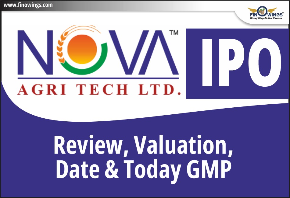 Nova AgriTech Limited IPO -Review, Valuation, Date & Today GMP